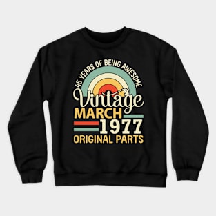 45 Years Being Awesome Vintage In March 1977 Original Parts Crewneck Sweatshirt